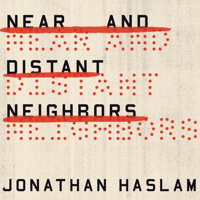 Near and Distant Neighbors by Jonathan Haslam audiobook