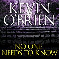 No One Needs to Know by Kevin O'Brien audiobook
