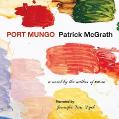 Port Mungo by Patrick McGrath audiobook