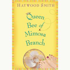 Queen Bee of Mimosa Branch by Haywood Smith audiobook