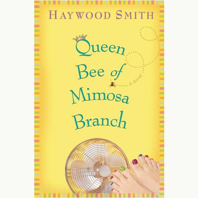 Queen Bee of Mimosa Branch by Haywood Smith audiobook