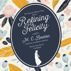 Refining Felicity by M. C. Beaton audiobook
