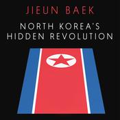 North Korea's Hidden Revolution by  Jieun Baek audiobook