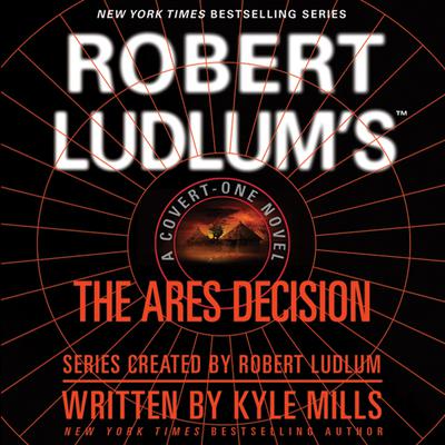 Robert Ludlum’s The Ares Decision by Kyle Mills audiobook