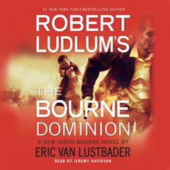 Robert Ludlum’s™ The Bourne Dominion by Robert Ludlum audiobook