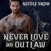 Never Love an Outlaw by  Nicole Snow audiobook