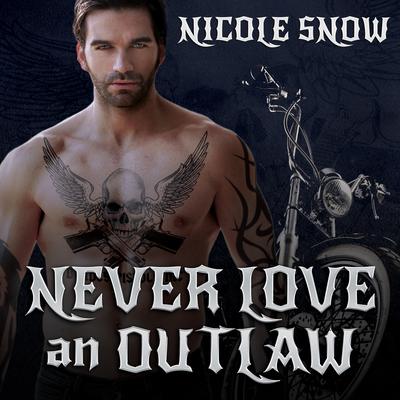 Never Love an Outlaw by Nicole Snow audiobook