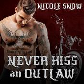 Never Kiss an Outlaw by  Nicole Snow audiobook