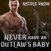 Never Have an Outlaw's Baby by  Nicole Snow audiobook