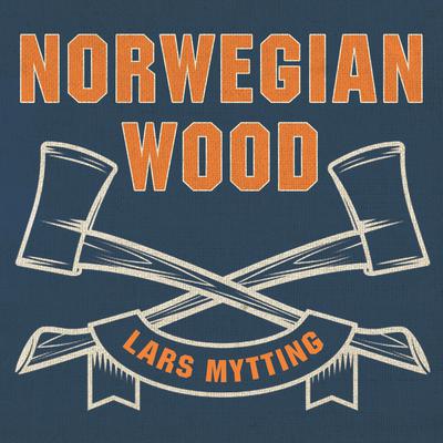 Norwegian Wood by Lars Mytting audiobook