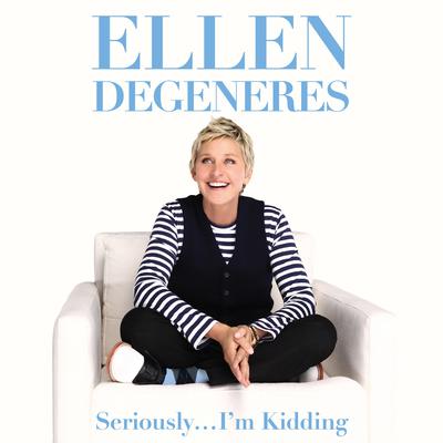 Seriously … I’m Kidding by Ellen DeGeneres audiobook