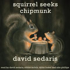 Squirrel Seeks Chipmunk by David Sedaris audiobook