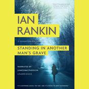 Standing in Another Man’s Grave by  Ian Rankin audiobook