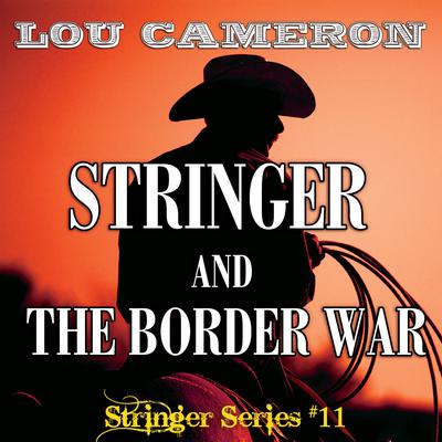 Stringer and the Border War by Lou Cameron audiobook