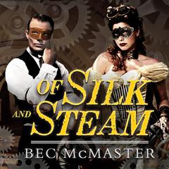Of Silk and Steam by Bec McMaster audiobook