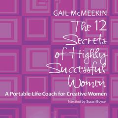 The 12 Secrets of Highly Successful Women by Gail McMeekin audiobook