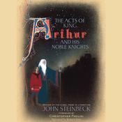 The Acts of King Arthur and His Noble Knights by  John Steinbeck audiobook