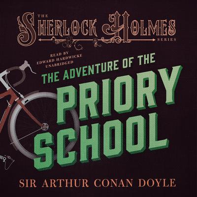 The Adventure of the Priory School by Arthur Conan Doyle audiobook