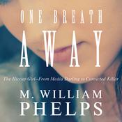 One Breath Away by  M. William Phelps audiobook