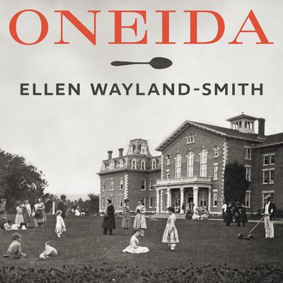 Oneida by Ellen Wayland-Smith audiobook