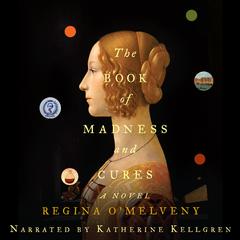 The Book of Madness and Cures by Regina O'Melveny audiobook