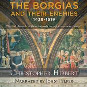 The Borgias and Their Enemies: 1431-1519 by  Christopher Hibbert audiobook
