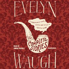 The Complete Stories of Evelyn Waugh by Evelyn Waugh audiobook