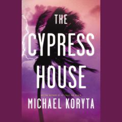 The Cypress House by Michael Koryta audiobook