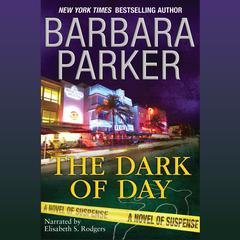 The Dark of Day by Barbara Parker audiobook