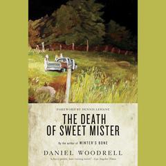 The Death of Sweet Mister by Daniel Woodrell audiobook