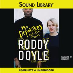 The Deportees: and Other Stories by Roddy Doyle audiobook