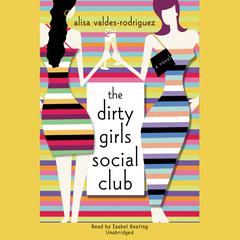 The Dirty Girls Social Club by Alisa Valdes-Rodríguez audiobook