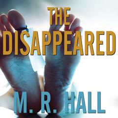 The Disappeared by M. R. Hall audiobook