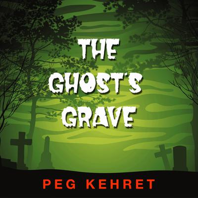 The Ghost’s Grave by Peg Kehret audiobook