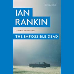 The Impossible Dead by Ian Rankin audiobook