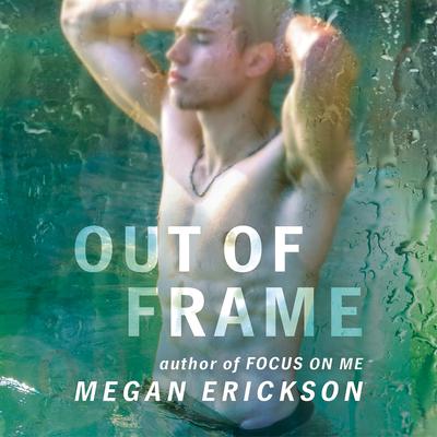 Out of Frame by Megan Erickson audiobook
