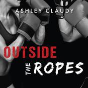 Outside the Ropes by  Ashley Claudy audiobook