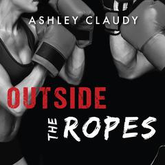 Outside the Ropes by Ashley Claudy audiobook