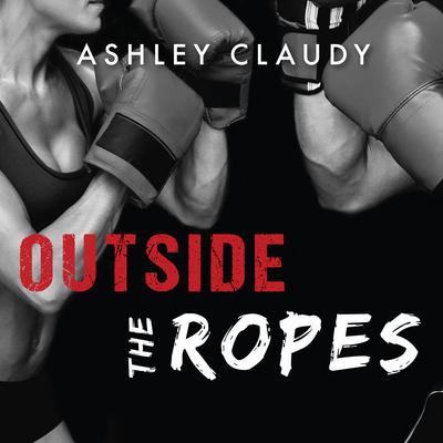 Outside the Ropes by Ashley Claudy audiobook