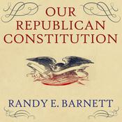 Our Republican Constitution by  Randy E. Barnett audiobook