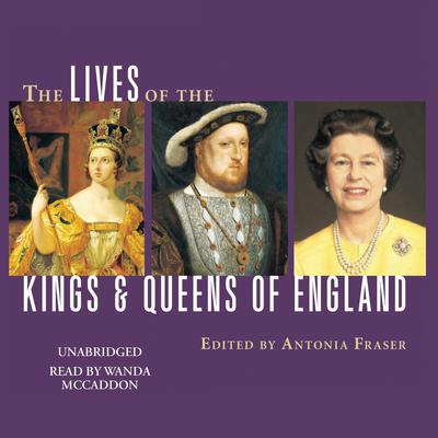 The Lives of the Kings and Queens of England by Antonia Fraser audiobook