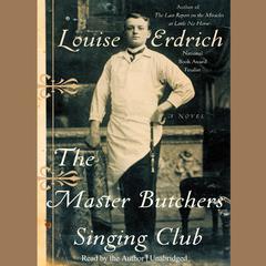 The Master Butchers Singing Club by Louise Erdrich audiobook