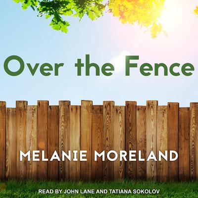 Over the Fence by Melanie Moreland audiobook