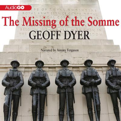 The Missing of the Somme by Geoff Dyer audiobook