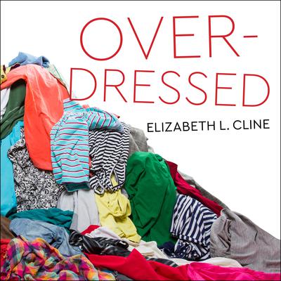 Overdressed by Elizabeth L. Cline audiobook