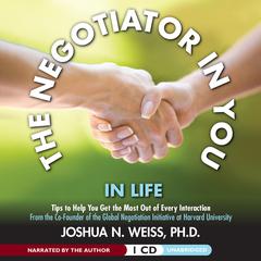 The Negotiator in You: In Life by Joshua N. Weiss audiobook