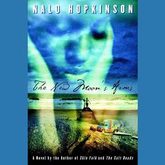 The New Moon’s Arms by Nalo Hopkinson audiobook