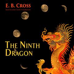 The Ninth Dragon by E. B. Cross audiobook