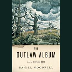The Outlaw Album by Daniel Woodrell audiobook