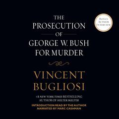 The Prosecution of George W. Bush for Murder by Vincent Bugliosi audiobook